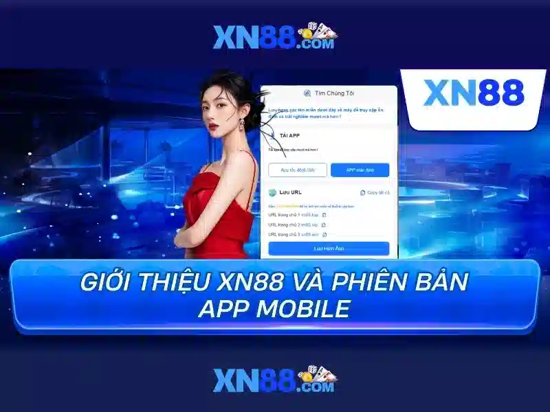 xn88 là gì: tổng quan, trải nghiệm và ứng dụng Giao diện nhà cái hoàn hảo